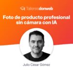  Sumate al taller gratuito de Don Web: “Foto de producto profesional sin cámara con IA”.